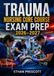 Trauma Nursing Core Course Exam Prep 2026–2027: Emergency Trauma Nursing Certification Study Guide with Critical Care Scenarios, Patient Assessment, and Practice Questions