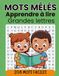 Mots mêlés pour apprendre à lire – enfants 4-7 ans : 208 mots faciles avec grandes lettres: Jeux éducatifs pour débutants – mots courts 3-5 lettres – idéal pour apprendre en s’amusant