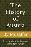 The History of Austria: From Ancient Settlements to Modern Nation