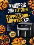 Knusprig Bookmundo Knusprig ohne Fettstress aus dem Doppelkorb-Airfryer XXL