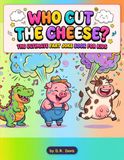 Who Cut the Cheese? The Ultimate Fart Joke Book for Kids