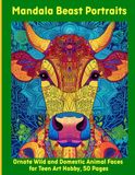 Mandala Beast Portraits: Ornate Wild and Domestic Animal Faces for Teen Art Hobby, 50 Pages