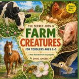 The Secret Jobs of Farm Creatures for Toddlers Ages 2-5