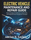 Electric Bol Automotive Diagnostics & Technology Mastery- Electric Vehicle Maintenance and Repair Guide