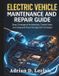Electric Bol Automotive Diagnostics & Technology Mastery- Electric Vehicle Maintenance and Repair Guide