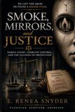 Smoke, Mirrors & Justice: We Left the Abuse. He Found a Bigger Stage. Family Court, Coercive Control, and the Illusion of Protection.