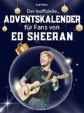 Der Ed Sheeran Der inoffizielle Adventskalender für Fans von Ed Sheeran