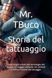 Storia del tattuaggio: Dalle origini tribali alle tecnologie del futuro: un viaggio nell’arte, nei simboli e nell’evoluzione del tatuaggio