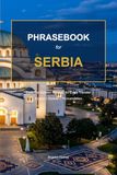 Serbia Phrasebook: Essential Serbian Phrases for Every Traveler
