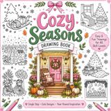 Cozy Seasons Drawing Book: 115 Cute Seasonal Drawings to Practice, Sketch, and Create Year-Round