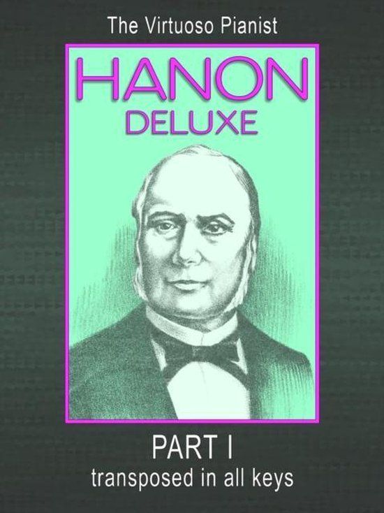 HANON DELUXE The Virtuoso Pianist Transposed In All Keys - Part I (Paperback)