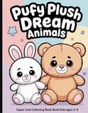 Puffy Plush Dream Animals Super Cute Coloring Book for Kids Ages 3-6