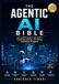 The Agentic AI Bible: The Complete and Up-to-Date Guide to Designing, Building, and Scaling Goal-Driven AI Agents
