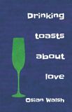Drinking Independently Published Collection of Drinking Toasts- Drinking Toasts about Love
