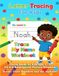 Noah Trace My Name Workbook: Letter Tracing, Alphabet, Shapes and Numbers Practice for Preschool and Kindergarten
