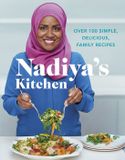 Nadiyas Kitchen: Over 100 Simple, Delicious Family Recipes