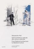 Alessandro Poli. Dall'architettura radicale alla cultura materiale-From radical architecture to material culture. Ediz. bilingue