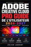 Adobe Creative Cloud Pro Guide de l'Utilisateur 2026-2027