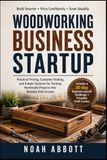 WOODWORKING BUSINESS STARTUP: Practical Pricing, Customer Finding, and Simple Systems for Turning Handmade Projects Into Reliable Side Income