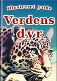 Illustreret guide: Verdens dyr: 30 populære dyr for børn | Fuld farve fotos & realistiske illustrationer | Perfekt som første dyrebog