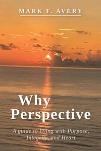 Why Libri GmbH Why Perspective: A guide to living with Purpose, Integrity, and Heart Paperback