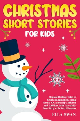 Christmas Short Stories For Kids: Magical Holiday Tales to Spark Imagination, Bring Festive Joy, and Help Children and Toddlers Drift Peacefully Into Sleep with Sweet Dreams: 2