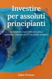 Investire per assoluti principianti: Far fruttare i tuoi soldi con calma: interesse composto ed ETF in parole semplici