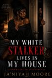 My Independently Published My White Stalker Lives in My House Paperback