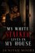 My Independently Published My White Stalker Lives in My House Paperback
