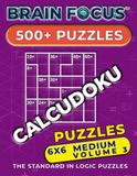 Brain Focus Brain Focus Calcudoku Puzzles: 6x6 Medium Grid Edition (Vol. 3) – 504 Machine-Verified Mathdoku Puzzles with 17pt Bold Clues & Scratchpad Margins