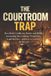 THE Bol Rabbit Holes & Remedies-The Courtroom Trap Paperback