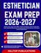 ESTHETICIAN EXAM PREP 2026-2027: Master Every Topic with 1000+ Practice Questions, 2 Full-Length Mock Tests, Essential Flashcards, Comprehensive Content Review, and Expert Answer Explanations