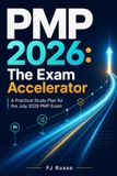 PMP 2026: The Exam Accelerator: A Practical Study Plan for the July 2026 PMP Exam
