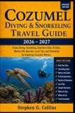 Cozumel Cozumel Diving & Snorkeling Travel Guide 2026–2027