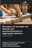 Recupero OmniScriptum SRL Recupero di energia nei blocchi per pavimentazione in aggregato plastico