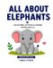 All About Elephants: Fun Colouring, Activities and Learning for Kids aged 3 - 6