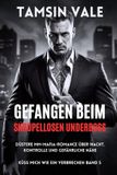 Gefangen Küss Mich Wie Ein Verbrechen: Eine Düstere MM-Mafia-Romance-Reihe- Gefangen beim skrupellosen Underboss