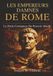 Les Empereurs Damnés De Rome: Le Poids Corrupteur Du Pouvoir Absolu