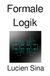 Formale Logik: Aussagenlogik, Prädikatenlogik, Modallogik und nichtklassische Logiken