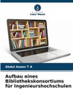 Aufbau Verlag Unser Wissen Aufbau eines Bibliothekskonsortiums für Ingenieurshochschulen