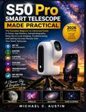 ZWO Seestar S50 Pro Smart Telescope Made Practical (2026 Edition)