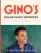 Gino's Italian Family Adventure: All of the Recipes from the New ITV Series