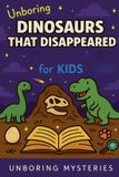 Unboring Libri GmbH Weird & Strange Mysteries for Kids- Unboring Dinosaurs That Disappeared Mystery for Kids