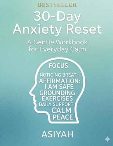 30-Day Anxiety Reset: A Guided Workbook with Daily Grounding Exercises, Mindfulness Prompts, and Calm‑Building Practices