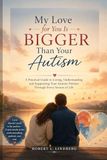 My Love for You Is Bigger Than Your Autism
