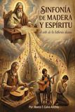 Sinfonía de Madera y Espíritu: El arte de la luthería divina: excelencia técnica para una vida de adoración.