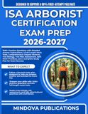 ISA ARBORIST CERTIFICATION EXAM PREP 2026–2027: 1000+ Practice Questions with Detailed Answer Explanations, 2 Full-Length Mock Tests, Comprehensive ... and a Complete Study Plan for Exam Success