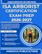 ISA ARBORIST CERTIFICATION EXAM PREP 2026–2027: 1000+ Practice Questions with Detailed Answer Explanations, 2 Full-Length Mock Tests, Comprehensive ... and a Complete Study Plan for Exam Success