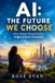 AI: THE FUTURE WE CHOOSE: How Human Responsibility Shaped a Better Tomorrow