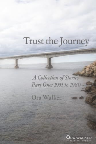 Trust the Journey: A Collection of Stories (1955-1980)